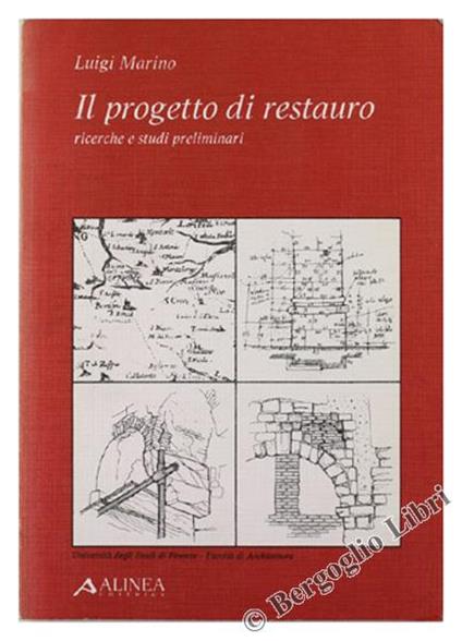 Il Progetto Di Restauro. Ricerche E Studi Preliminari - Luigi Marino - copertina