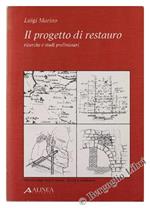 Il Progetto Di Restauro. Ricerche E Studi Preliminari