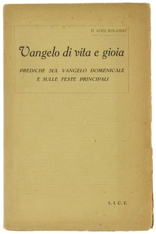 Vangelo Di Vita E Gioia. Prediche Sul Vangelo Domenicale E Sulle Feste Principali - Luigi Rolando - copertina