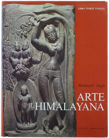 Arte Himalayana. Affreschi E Sculture Del Ladakh, Lahaul E Spiti Delle Catene Del Siwalik, Del Nepal, Del Sikkim E Del Bhutan - Singh Madanjeet - copertina