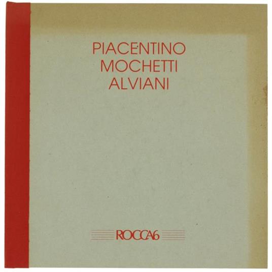 Piacentino. Mochetti. Alviani - Angela Vettese - copertina