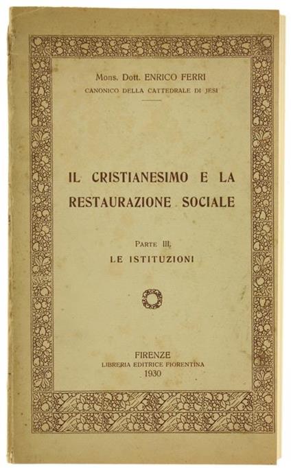 Il Cristianesimo E La Restaurazione Sociale. Parte Iii: Le Istituzioni - Enrico Ferri - copertina