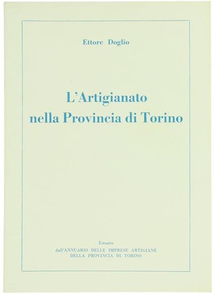 L' Artigianato Nella Provincia Di Torino - Ettore Doglio - copertina