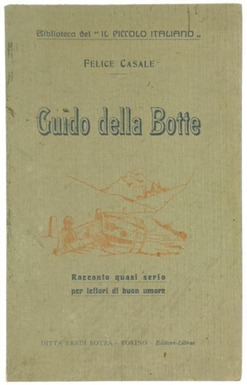 Guido Della Botte. Racconto Quasi Serio Per Lettori Di Buon Umore - Felice Casale - copertina