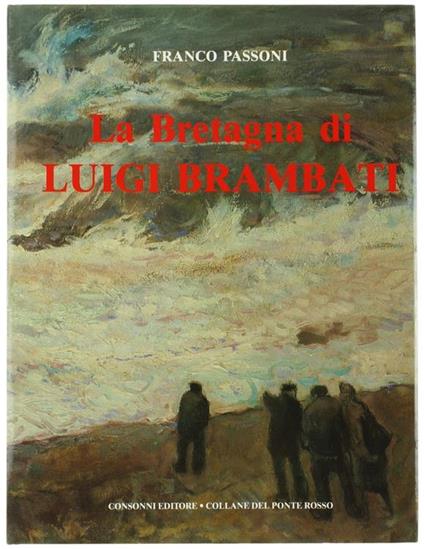 La Bretagna Di Luigi Brambati - Franco Passoni - copertina
