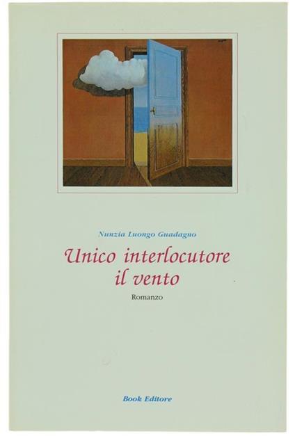 Unico Interlocutore Il Vento. Romanzo - Nunzia Luongo Guadagno - copertina