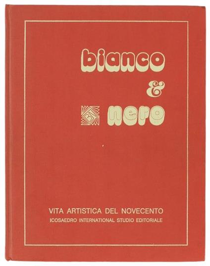 Bianco & Nero. Vita Artistica Del Novecento - Sergio Bartolini - copertina