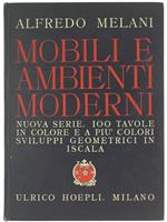 Mobili E Ambienti Moderni. Nuova Serie. 100 Tavole In Colore E A Più Colori. Sviluppi Geometrici In Iscala