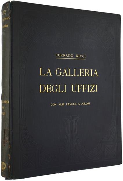 La Galleria Degli Uffizi - Corrado Ricci - copertina