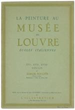 La Peinture Au Musee Du Louvre. Ecoles Italiennes: Xvi, Xvii, Xviii Siècles