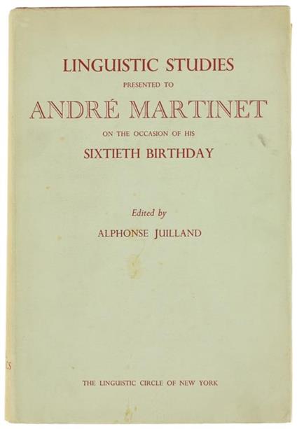 Linguistic Studies Presented To Andrè Martinet On The Occasion Of His Sixtieth Birthday By His Colleagues, Students, Friends. First Volume: General Linguistics - Alphonse Juilland - copertina