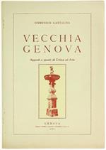 Vecchia Genova. Appunti E Spunti Di Critica Ed Arte. Libro I