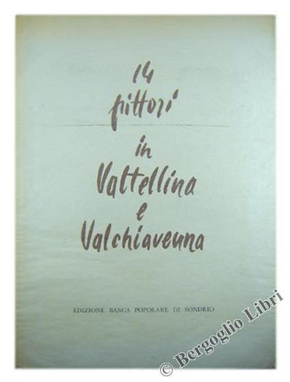 14 Pittori In Valtellina E Valchiavenna - Giuseppe Ravegnani - copertina