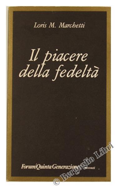Il Piacere Della Fedeltà - Loris M. Marchetti - copertina