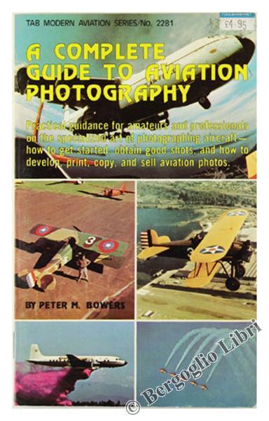 A Complete Guide To Aviation Photography - Peter M. Bowers - copertina