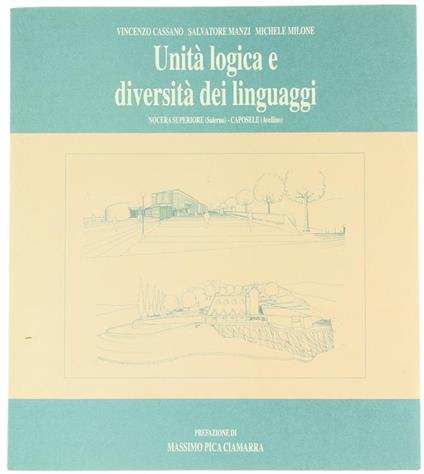 Unità Logica E Diversità Dei Linguaggi. Nocera Superiore (Salerno). Caposele (Avellino) - Vincenzo Cassano - copertina