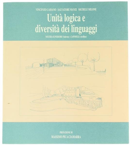 Unità Logica E Diversità Dei Linguaggi. Nocera Superiore (Salerno). Caposele (Avellino) - Vincenzo Cassano - copertina