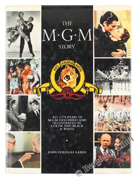 The M.G.M. Story. The Complete History Of Sixty-Five Roaring Years - John Douglas Eames - copertina