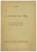 Il Giubileo Del 1825. Estratto Dal Volume \Gli Anni Santi\