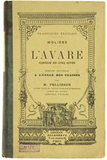 L' Avare. Comédie En Cinq Actes. Edition Nouvelle A L'Usage Des Classes Par M.Pellisson
