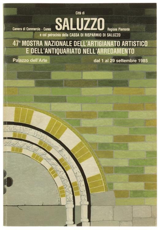 47ª Mostra Nazionale Dell'Artigianato Artistico E Dell'Antiquariato. Palazzo Dell'Arte Dal 1 Al 29 Settembre 1985 - copertina