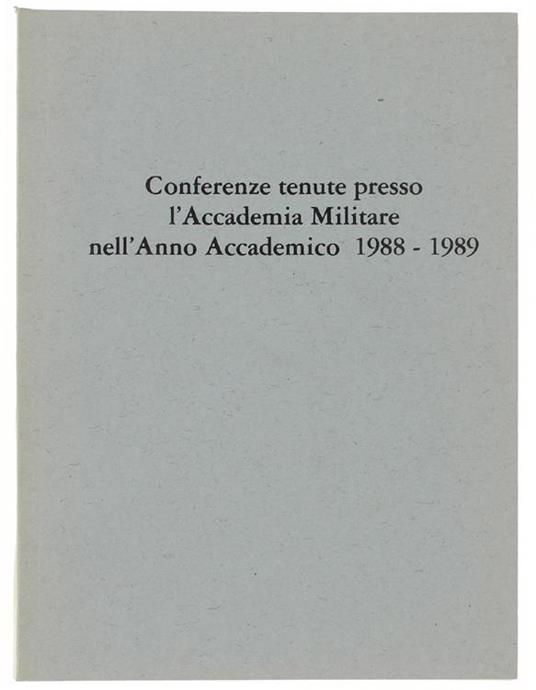 Conferenze Tenute Presso L'Accademia Militare Nell'Anno Accademico 1988-1989 - copertina