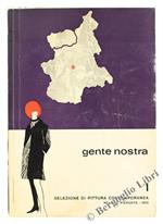 Gente Nostra 1. Selezione Di Pittura Contemporanea Regione Piemonte 1966