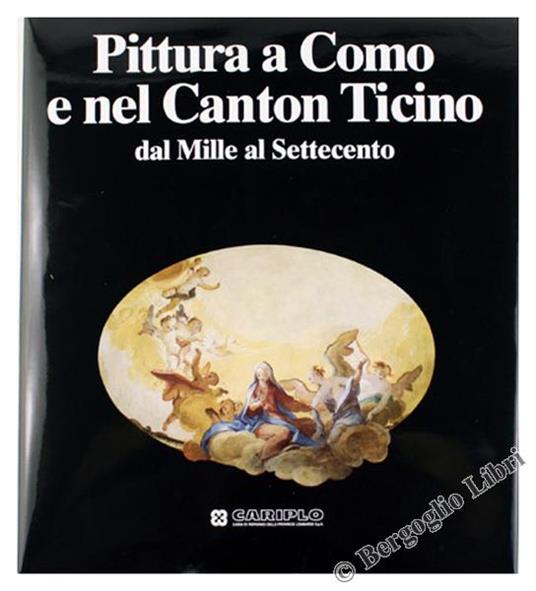 Pittura A Como E Nel Canton Ticino Dal Mille Al Settecento - copertina
