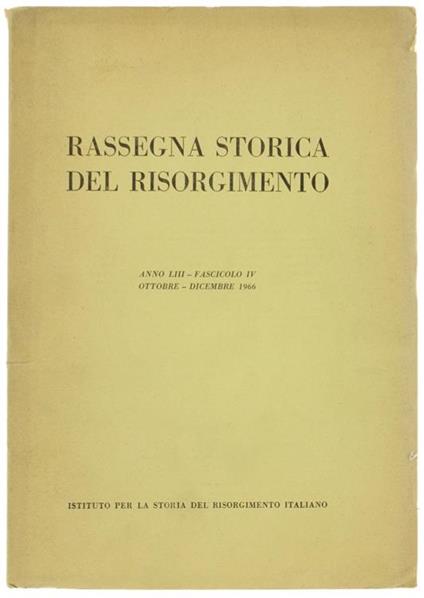 Rassegna Storica Del Risorgimento. Anno Liii. Fascicolo Iv. Ottobre. Dicembre 1966 - copertina