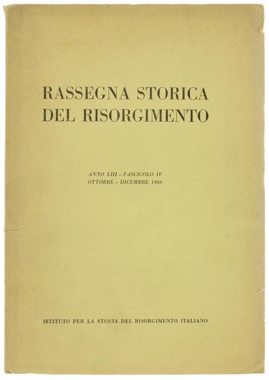 Rassegna Storica Del Risorgimento. Anno Liii. Fascicolo Iv. Ottobre. Dicembre 1966 - copertina
