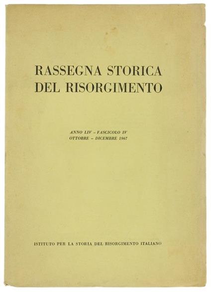 Rassegna Storica Del Risorgimento. Anno Liv. Fascicolo Iv. Ottobre. Dicembre 1967 - copertina
