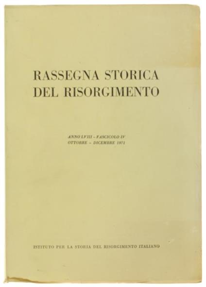 Rassegna Storica Del Risorgimento. Anno Lviii. Fascicolo Iv. Ottobre. Dicembre 1971 - copertina