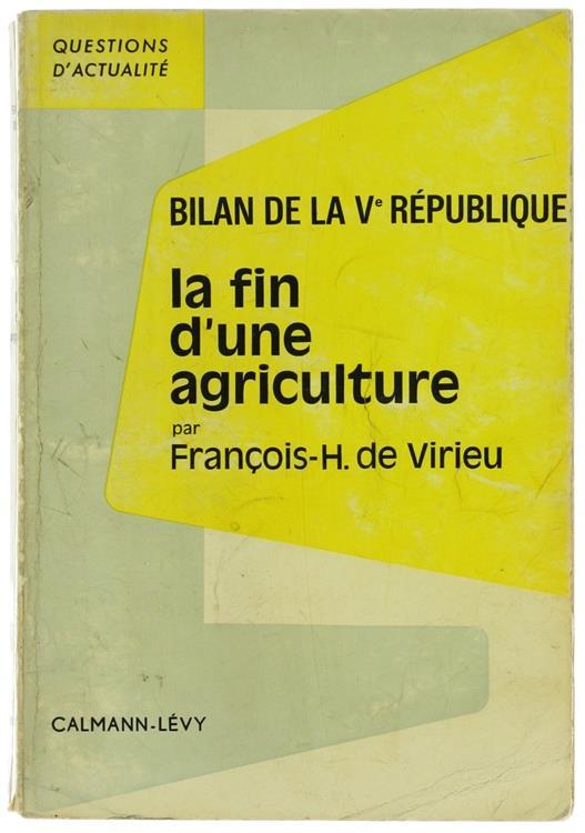 La Fin D'Une Agriculture. Bilan De La V République - François H. Virieu - copertina