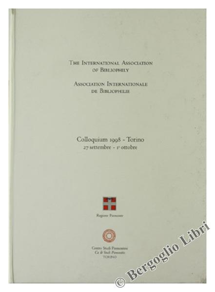 Colloquium 1998. Torino. 27 Settembre. 1° Ottobre. The International Association Of Bibliophily. Fascicoli 1. 2. 3. 4