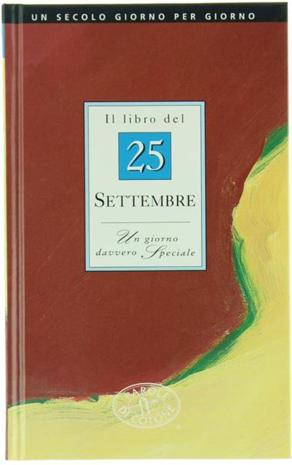 Il Libro Del 25 Settembre. Un Giorno Davvero Speciale - copertina