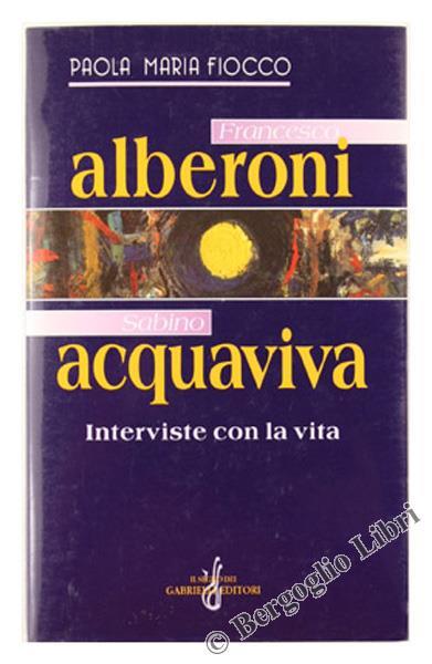 Francesco Alberoni, Sabino Acquaviva. Interviste con la vita - Paola Maria Fiocco - copertina