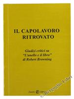 Il Capolavoro Ritrovato. Giudizi Critici Su L'Anello E Il Libro Di Robert Browning