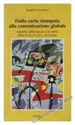 Dalla Carta Stampata Alla Comunicazione Globale. Appunti Sulla Nascita E La Storia Della F.I.S.-C.I.S.I. Di Torino