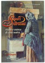 I sapori ritrovati. Ricette e usanze di casa nostra