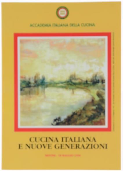 Cucina Italiana E Nuove Generazioni. Mestre, 18 Maggio 1996 - Accademia Italiana Della Cucina - copertina