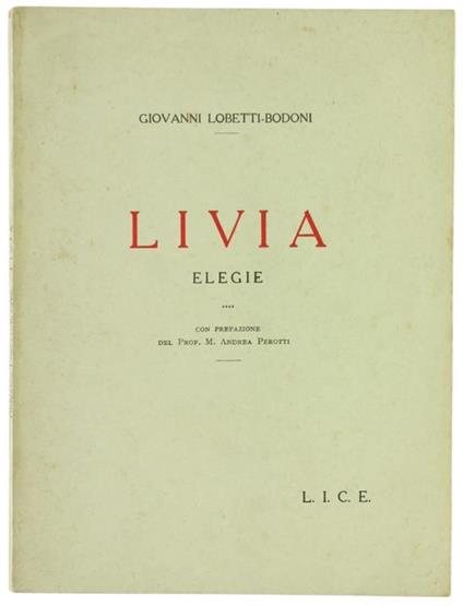 Livia. Elegie. Con Prefazione Del Prof. M. Andrea Perotti - Giovanni Lobetti-Bodoni - copertina