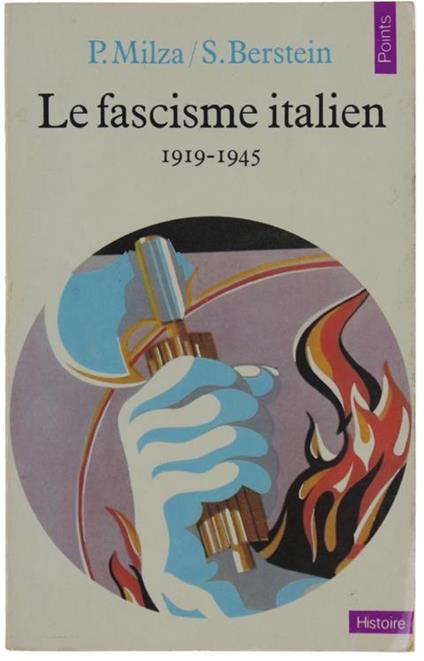 Le Fascisme Italien 1919-1945 - Pierre Milza,Serge Bernstein - copertina