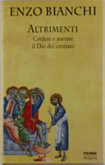 Altrimenti. Credere e narrare il Dio dei cristiani
