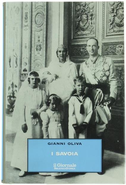 I Savoia. Novecento Anni Di Una Dinastia - Gianni Oliva - copertina