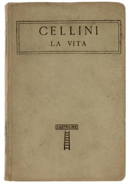 La Vita. Con Un Giudizio Di Giuseppe Baretti Intorno Allo Stile Di Benvenuto - Benvenuto Cellini - copertina