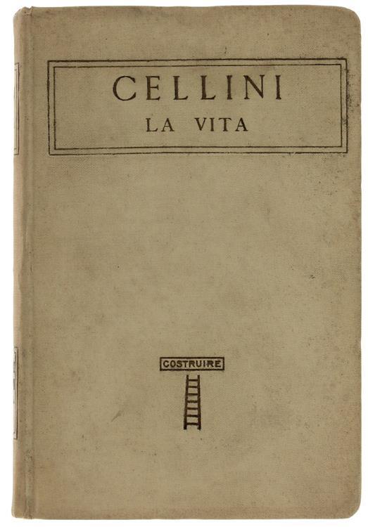 La Vita. Con Un Giudizio Di Giuseppe Baretti Intorno Allo Stile Di Benvenuto - Benvenuto Cellini - copertina