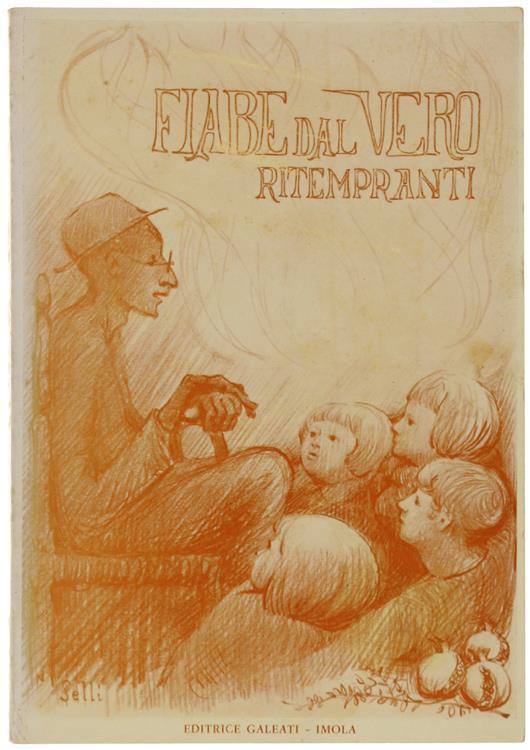 Fiabe Dal Vero (Il Buon Agire Di Un Tempo Ora È Fiabesco). Succinto, Con Ritocchi, Di: Uomini Da Ricordare E Donne Da Ricordare - Secondo Laghi - copertina