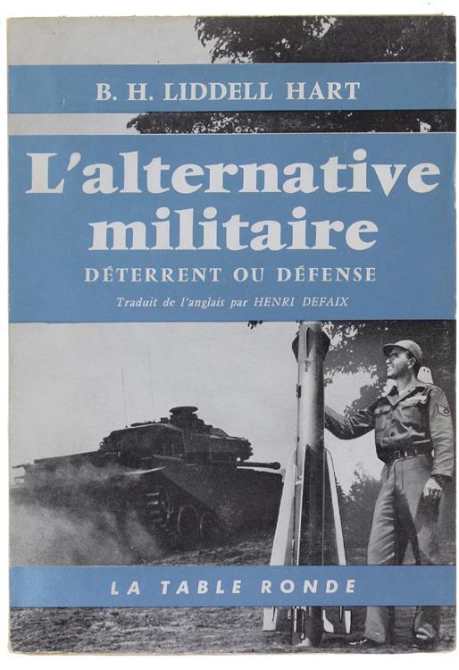 L' Alternative Militaire Deterrent Ou Defense - Basil H. Liddell Hart - copertina