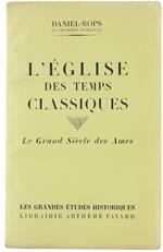 L' Eglise Des Temps Classiques. Le Grand Siècle Des Ames