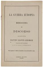 La Guerra Europea. Resoconto Del Discorso Pronunciato Dall'On. David Lloyd George (Cancelliere Dello Scacchiere) Nel Queen'S Hall A Londra Ai 19 Settembre 1914